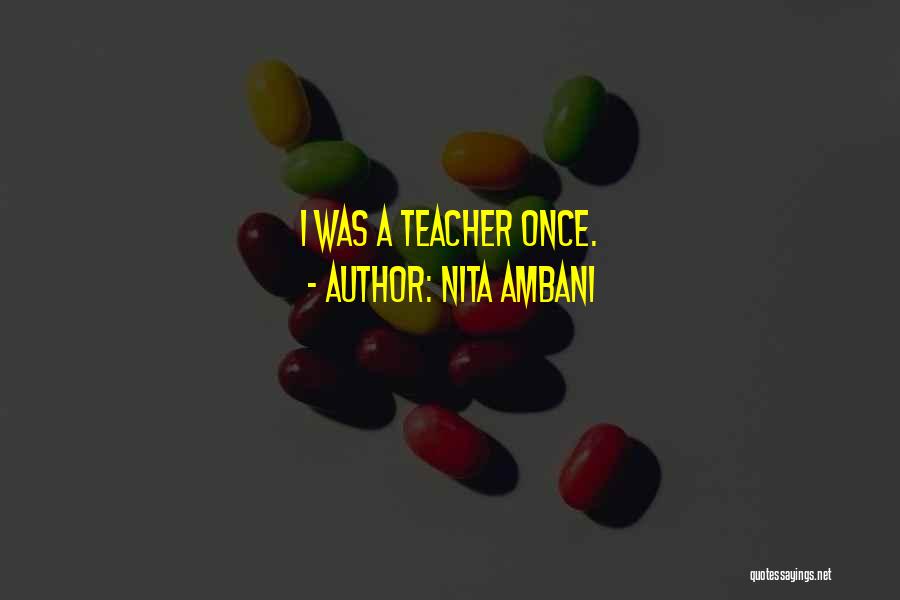 Nita Ambani Quotes: I Was A Teacher Once.