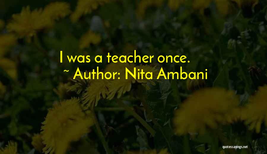 Nita Ambani Quotes: I Was A Teacher Once.