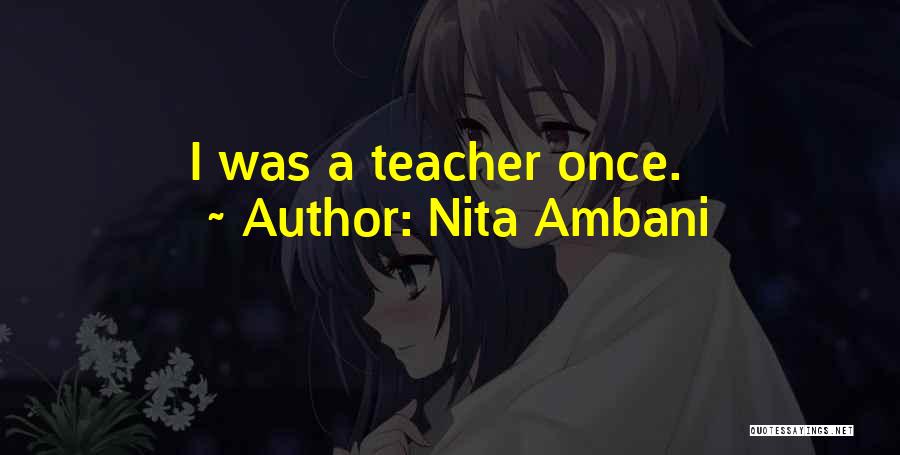 Nita Ambani Quotes: I Was A Teacher Once.