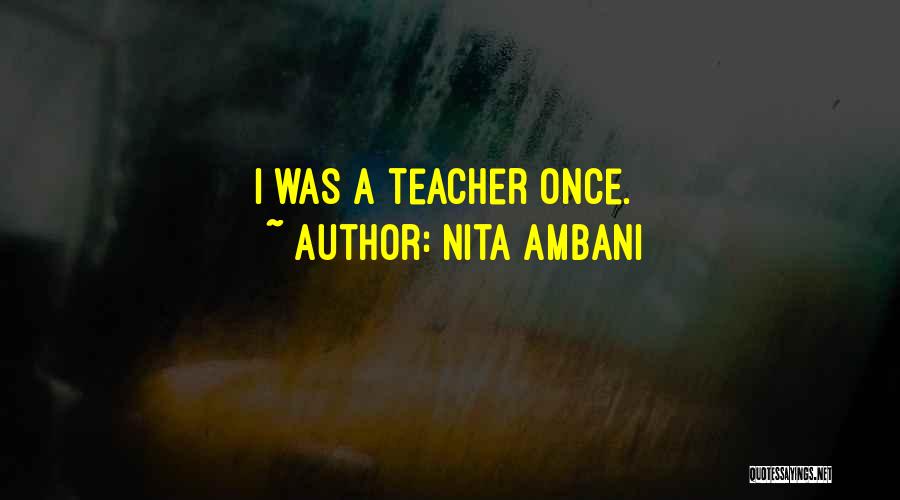 Nita Ambani Quotes: I Was A Teacher Once.