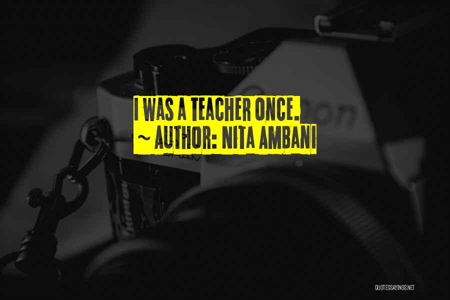 Nita Ambani Quotes: I Was A Teacher Once.