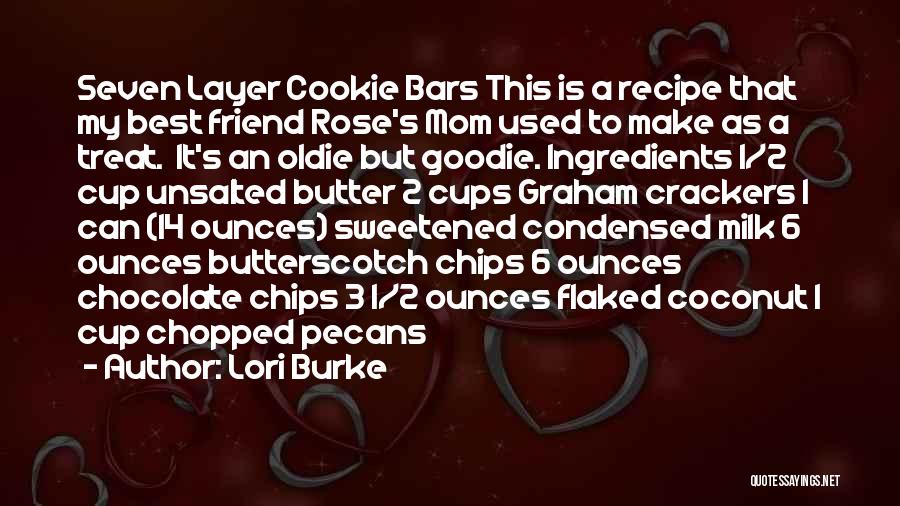 Lori Burke Quotes: Seven Layer Cookie Bars This Is A Recipe That My Best Friend Rose's Mom Used To Make As A Treat.