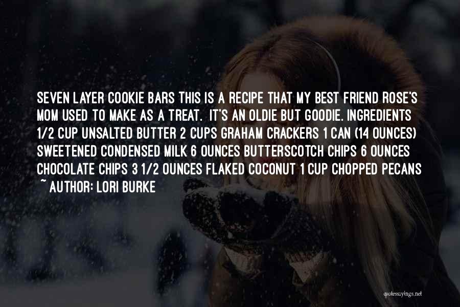 Lori Burke Quotes: Seven Layer Cookie Bars This Is A Recipe That My Best Friend Rose's Mom Used To Make As A Treat.