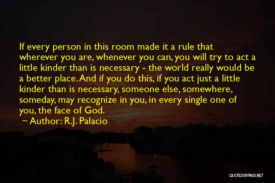 R.J. Palacio Quotes: If Every Person In This Room Made It A Rule That Wherever You Are, Whenever You Can, You Will Try