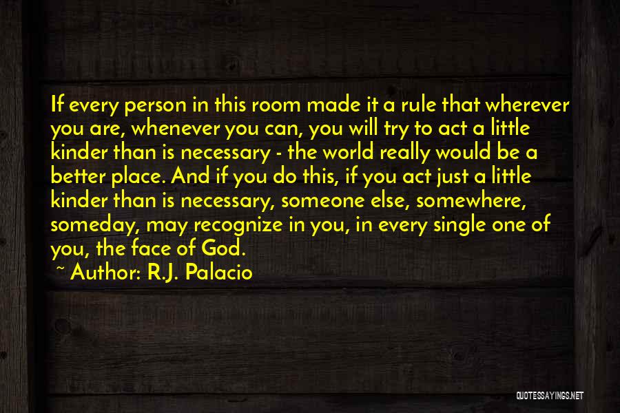 R.J. Palacio Quotes: If Every Person In This Room Made It A Rule That Wherever You Are, Whenever You Can, You Will Try