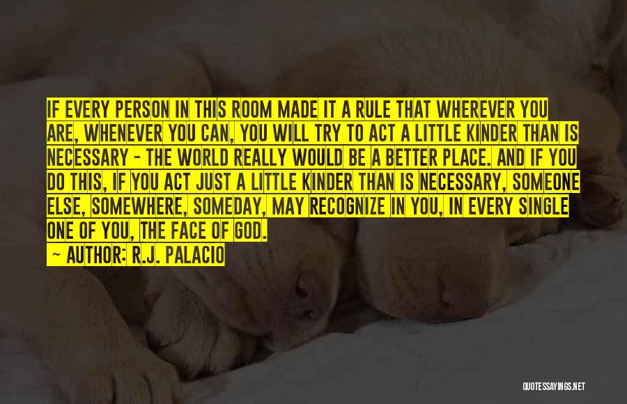 R.J. Palacio Quotes: If Every Person In This Room Made It A Rule That Wherever You Are, Whenever You Can, You Will Try