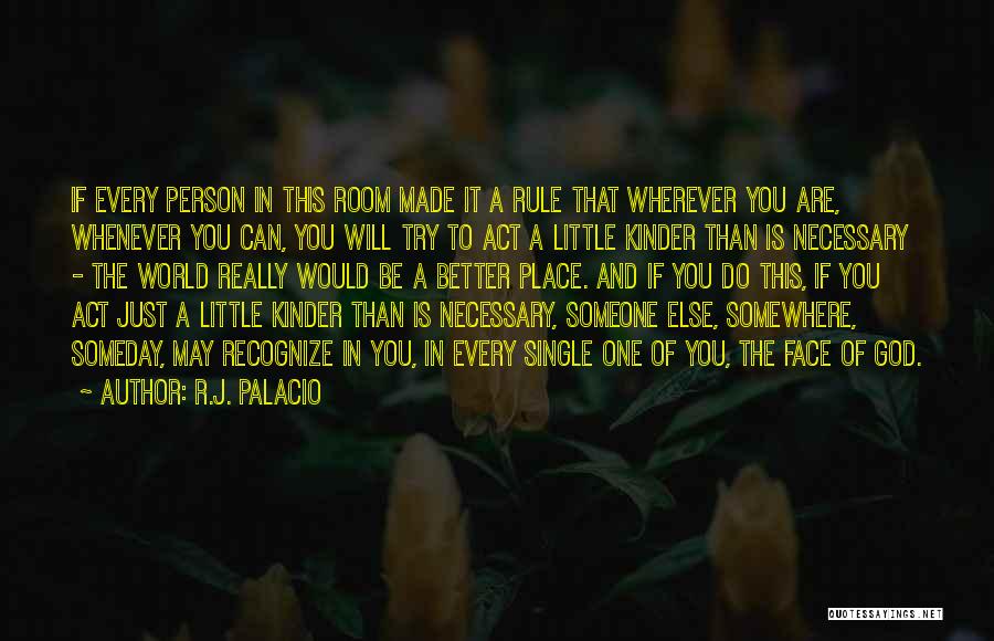 R.J. Palacio Quotes: If Every Person In This Room Made It A Rule That Wherever You Are, Whenever You Can, You Will Try