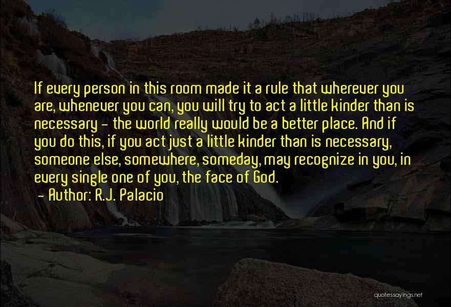 R.J. Palacio Quotes: If Every Person In This Room Made It A Rule That Wherever You Are, Whenever You Can, You Will Try