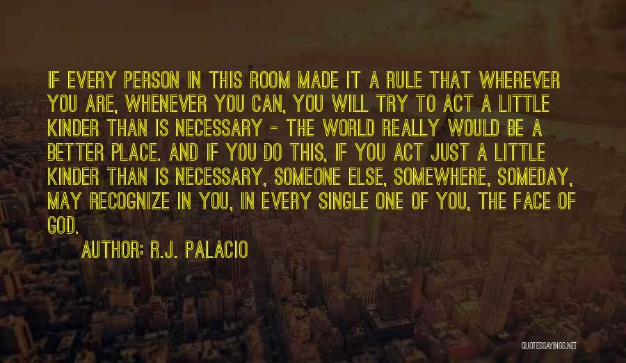 R.J. Palacio Quotes: If Every Person In This Room Made It A Rule That Wherever You Are, Whenever You Can, You Will Try