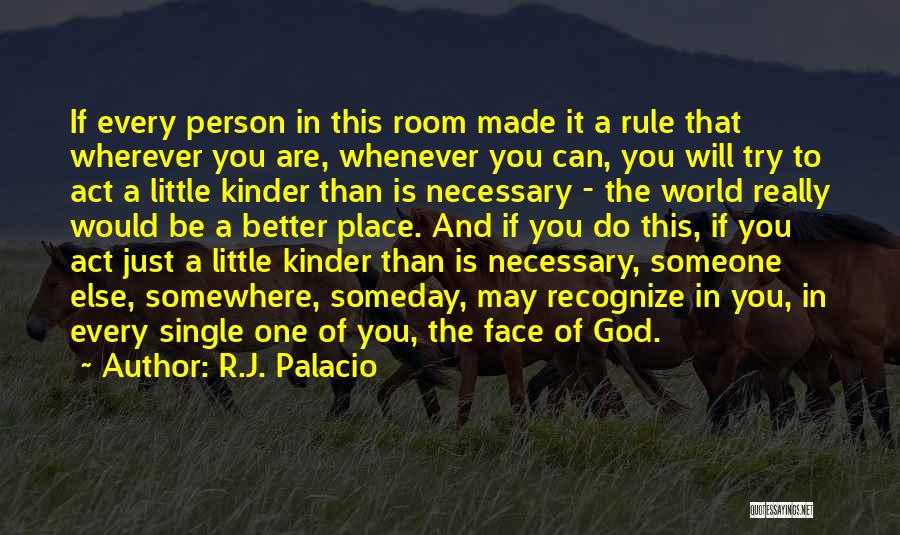 R.J. Palacio Quotes: If Every Person In This Room Made It A Rule That Wherever You Are, Whenever You Can, You Will Try