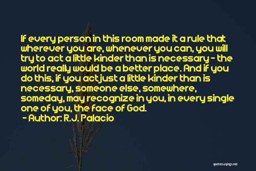 R.J. Palacio Quotes: If Every Person In This Room Made It A Rule That Wherever You Are, Whenever You Can, You Will Try