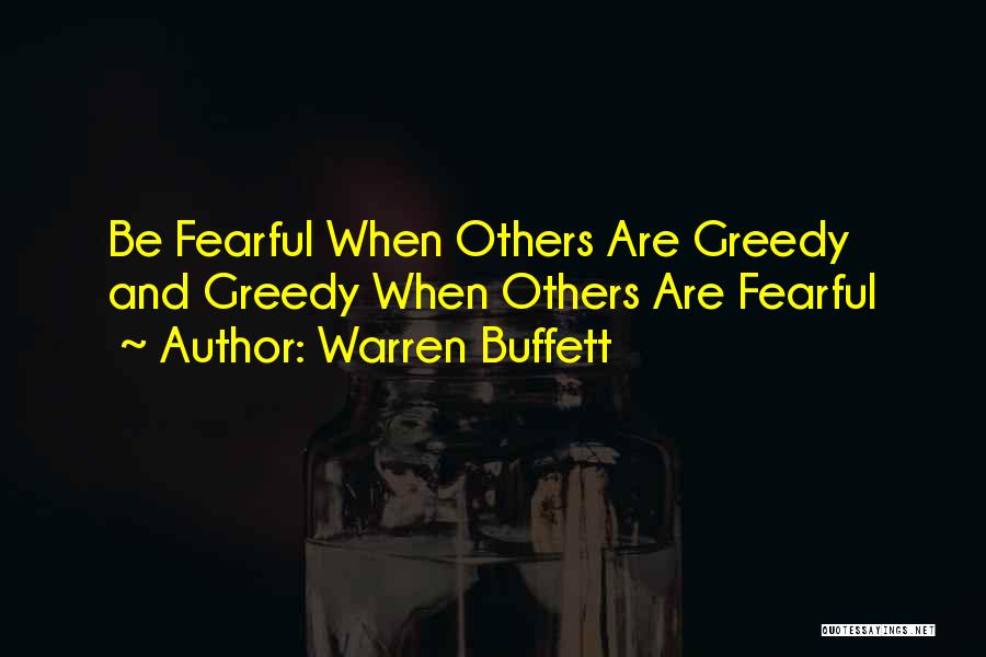 Warren Buffett Quotes: Be Fearful When Others Are Greedy And Greedy When Others Are Fearful