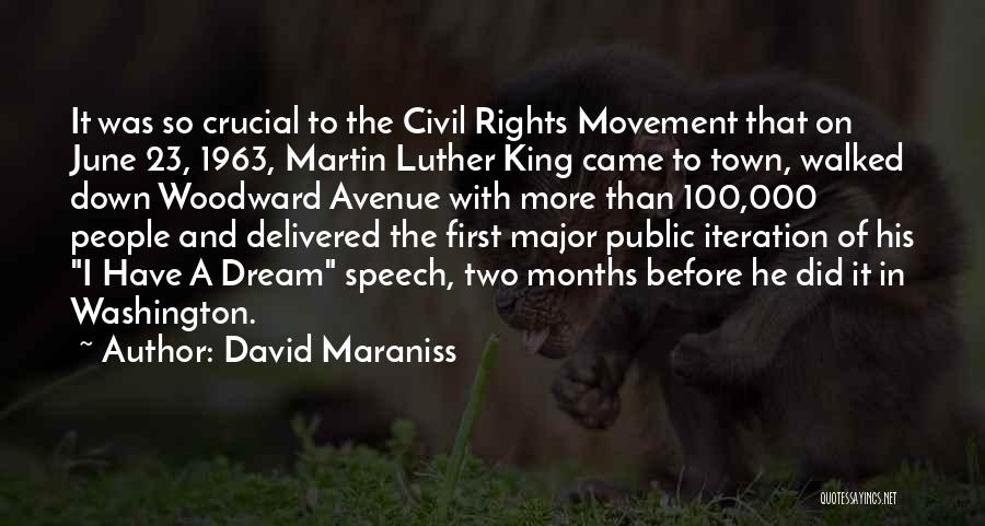 David Maraniss Quotes: It Was So Crucial To The Civil Rights Movement That On June 23, 1963, Martin Luther King Came To Town,