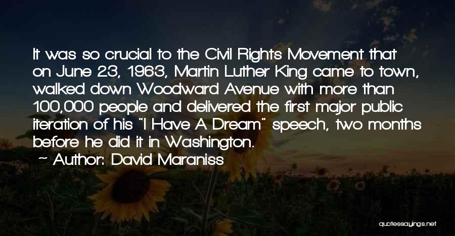 David Maraniss Quotes: It Was So Crucial To The Civil Rights Movement That On June 23, 1963, Martin Luther King Came To Town,