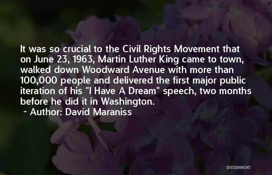 David Maraniss Quotes: It Was So Crucial To The Civil Rights Movement That On June 23, 1963, Martin Luther King Came To Town,