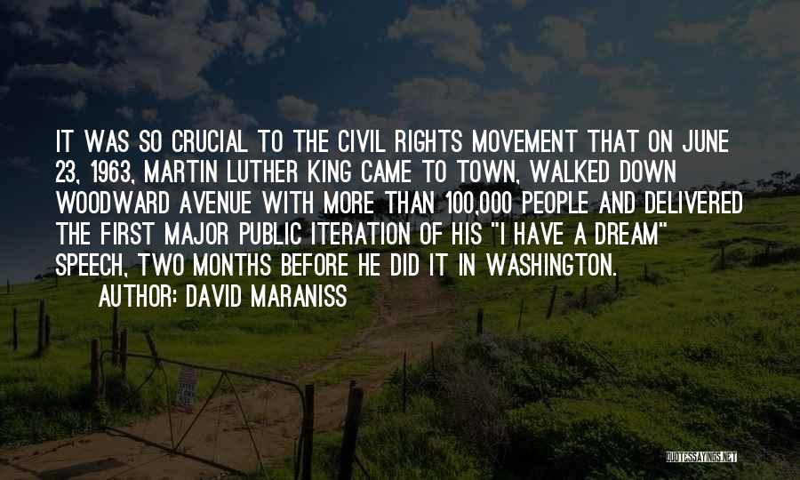 David Maraniss Quotes: It Was So Crucial To The Civil Rights Movement That On June 23, 1963, Martin Luther King Came To Town,