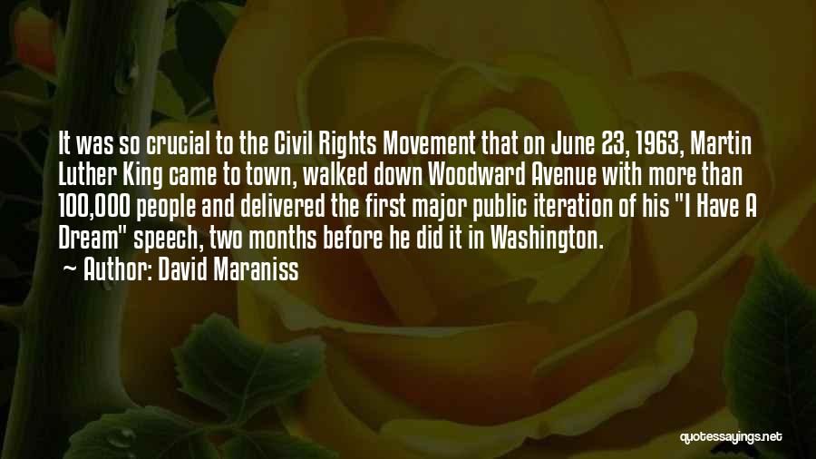 David Maraniss Quotes: It Was So Crucial To The Civil Rights Movement That On June 23, 1963, Martin Luther King Came To Town,