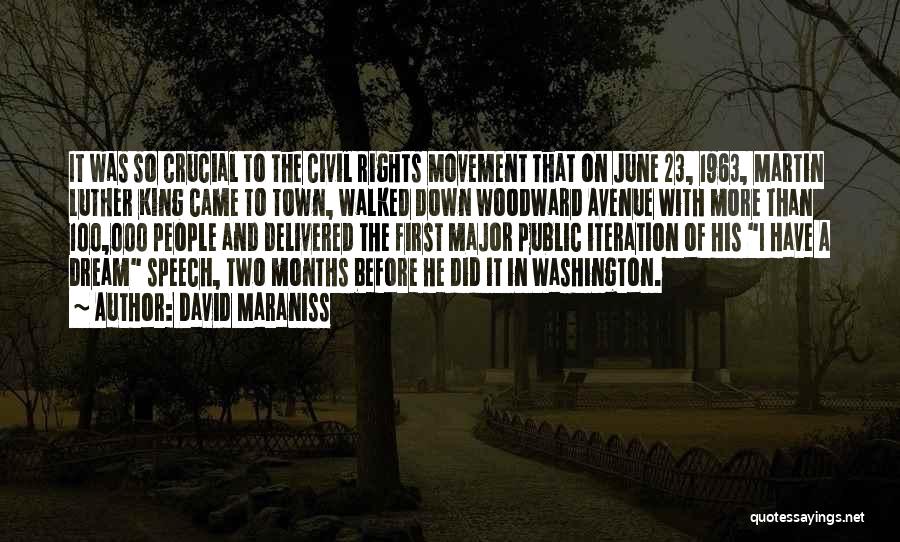 David Maraniss Quotes: It Was So Crucial To The Civil Rights Movement That On June 23, 1963, Martin Luther King Came To Town,