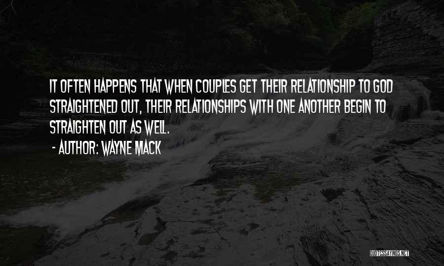 Wayne Mack Quotes: It Often Happens That When Couples Get Their Relationship To God Straightened Out, Their Relationships With One Another Begin To