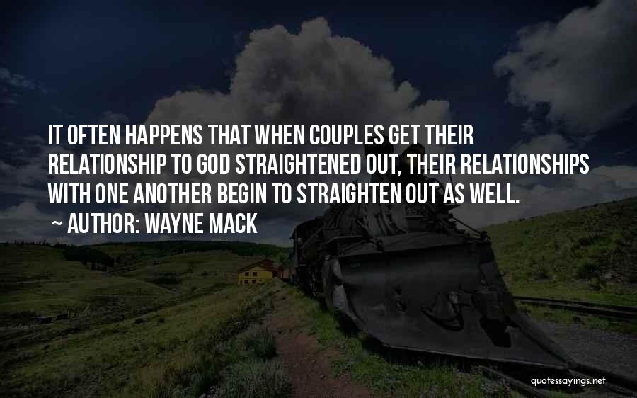 Wayne Mack Quotes: It Often Happens That When Couples Get Their Relationship To God Straightened Out, Their Relationships With One Another Begin To