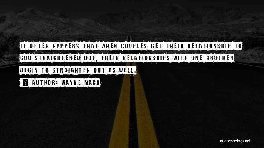 Wayne Mack Quotes: It Often Happens That When Couples Get Their Relationship To God Straightened Out, Their Relationships With One Another Begin To