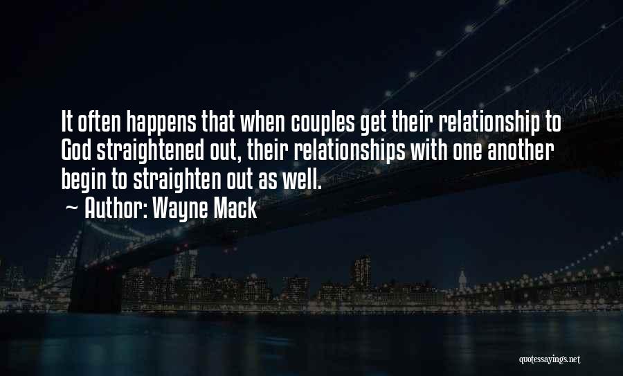 Wayne Mack Quotes: It Often Happens That When Couples Get Their Relationship To God Straightened Out, Their Relationships With One Another Begin To