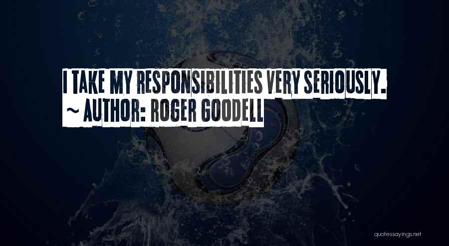 Roger Goodell Quotes: I Take My Responsibilities Very Seriously.