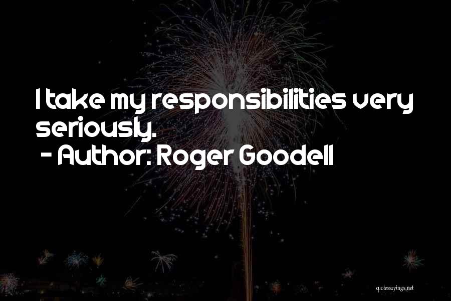 Roger Goodell Quotes: I Take My Responsibilities Very Seriously.