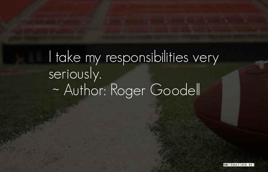 Roger Goodell Quotes: I Take My Responsibilities Very Seriously.