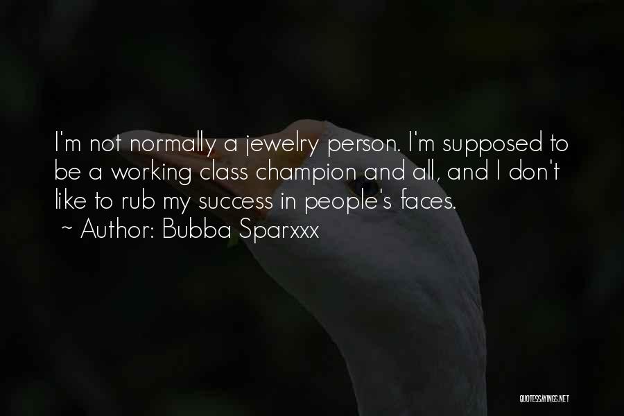 Bubba Sparxxx Quotes: I'm Not Normally A Jewelry Person. I'm Supposed To Be A Working Class Champion And All, And I Don't Like