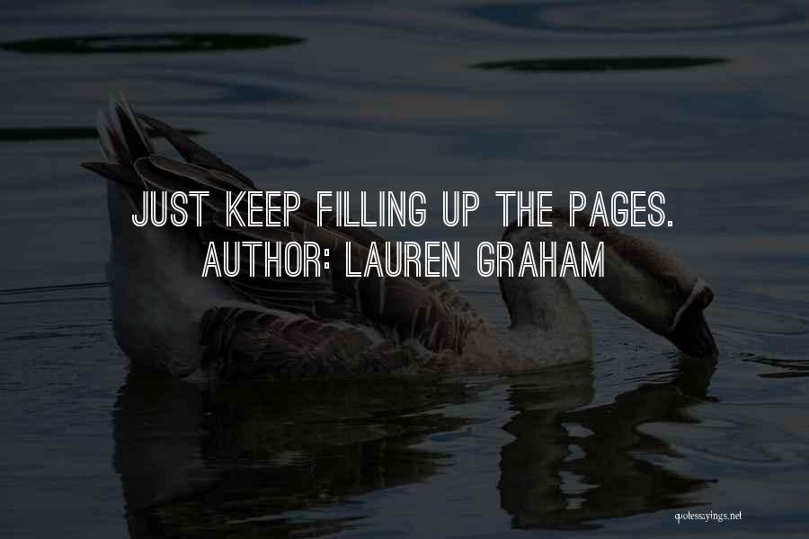 Lauren Graham Quotes: Just Keep Filling Up The Pages.