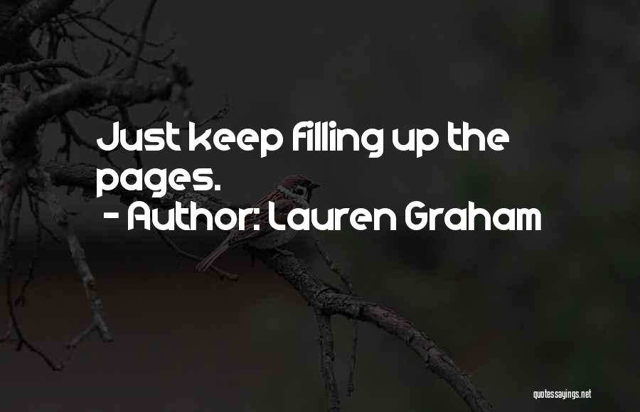 Lauren Graham Quotes: Just Keep Filling Up The Pages.