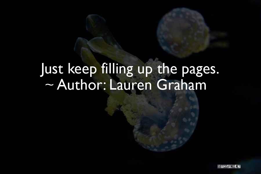 Lauren Graham Quotes: Just Keep Filling Up The Pages.