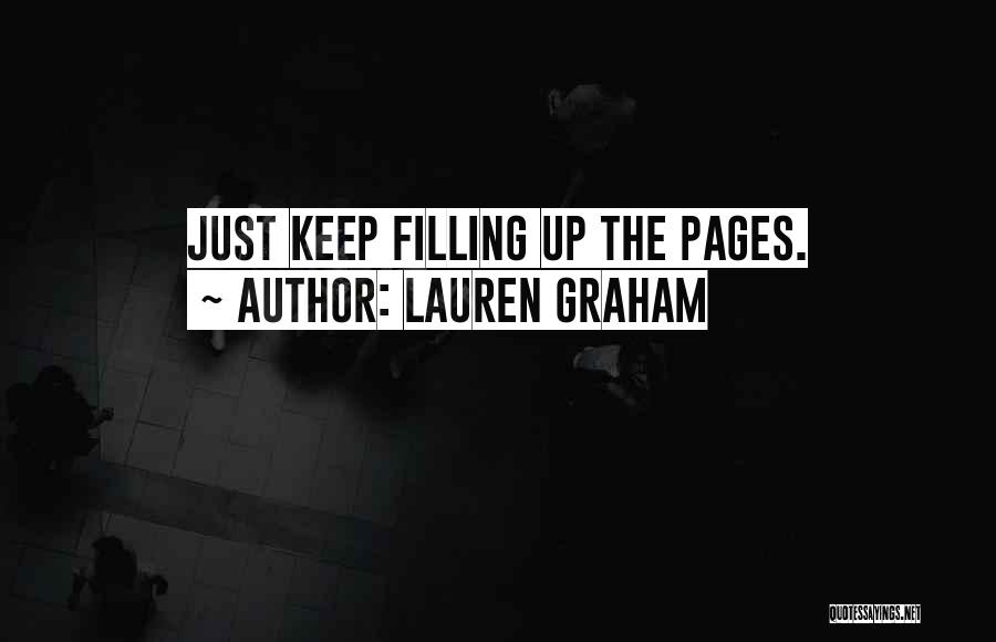 Lauren Graham Quotes: Just Keep Filling Up The Pages.