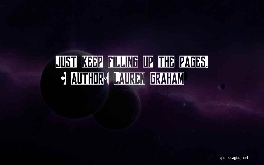 Lauren Graham Quotes: Just Keep Filling Up The Pages.