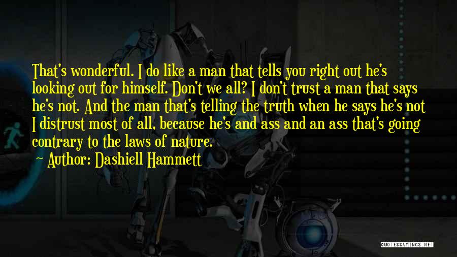Dashiell Hammett Quotes: That's Wonderful. I Do Like A Man That Tells You Right Out He's Looking Out For Himself. Don't We All?
