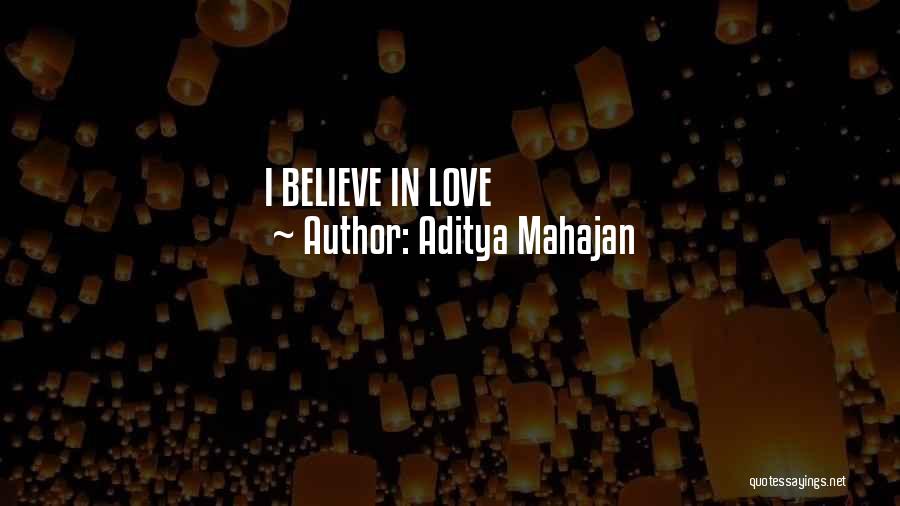 Aditya Mahajan Quotes: I Believe In Love