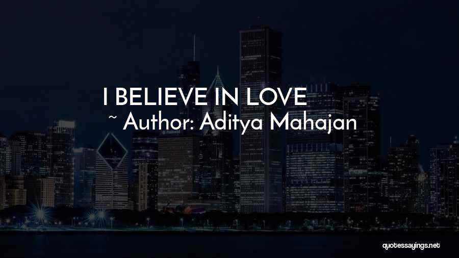 Aditya Mahajan Quotes: I Believe In Love