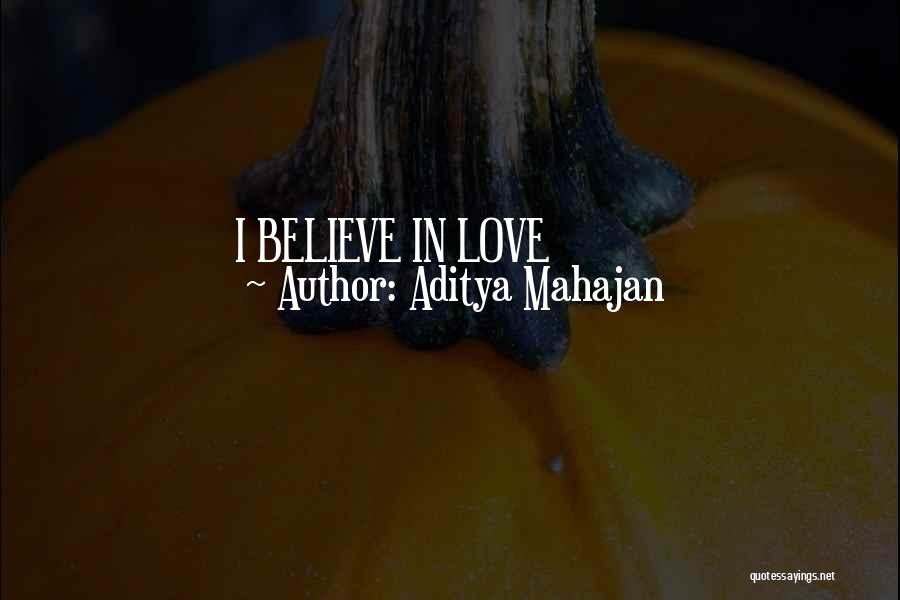 Aditya Mahajan Quotes: I Believe In Love