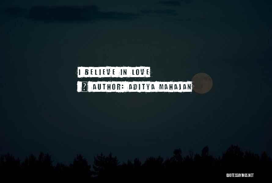 Aditya Mahajan Quotes: I Believe In Love