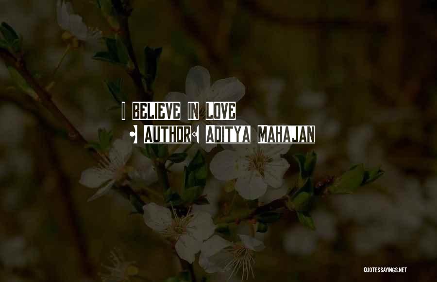 Aditya Mahajan Quotes: I Believe In Love