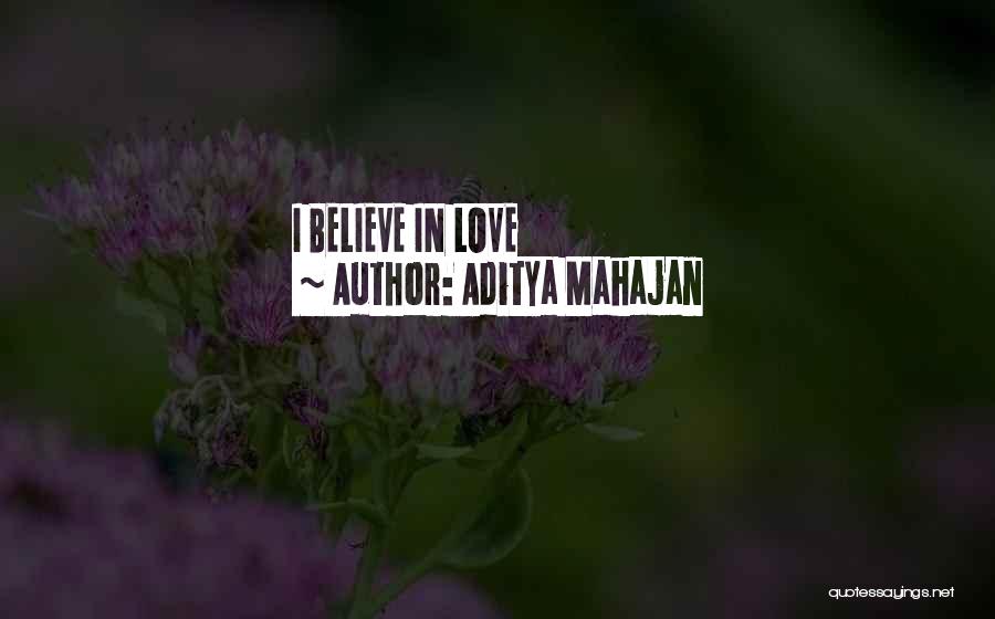 Aditya Mahajan Quotes: I Believe In Love