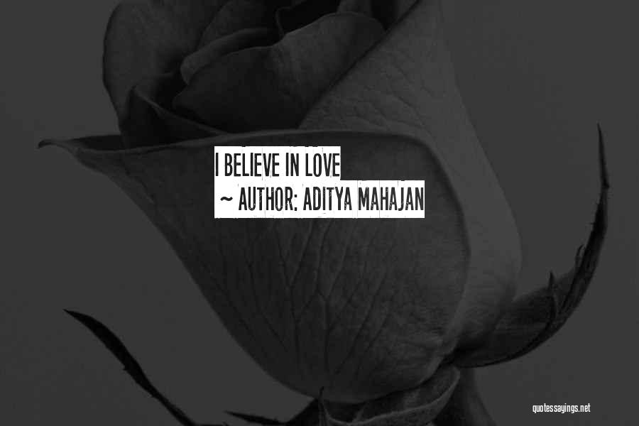 Aditya Mahajan Quotes: I Believe In Love