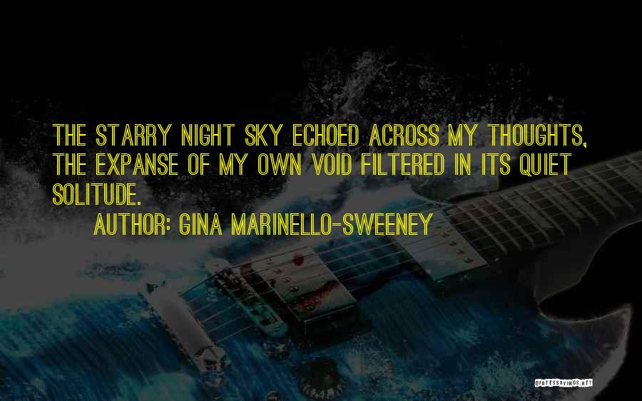 Gina Marinello-Sweeney Quotes: The Starry Night Sky Echoed Across My Thoughts, The Expanse Of My Own Void Filtered In Its Quiet Solitude.