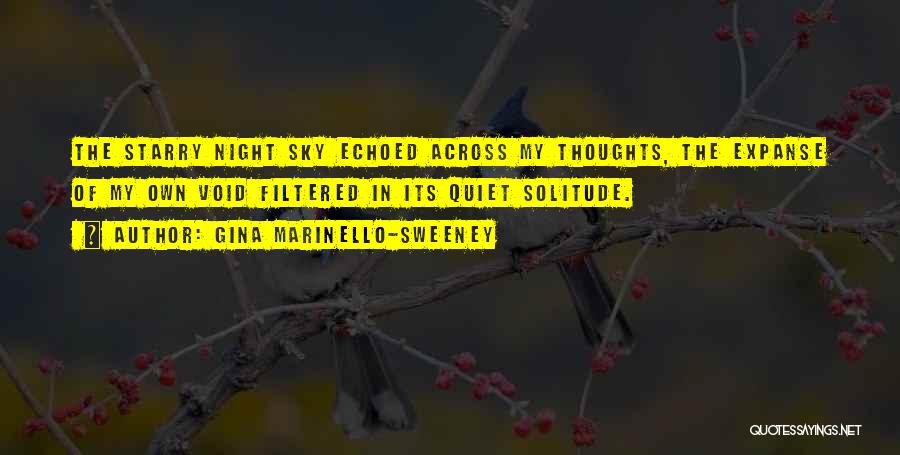 Gina Marinello-Sweeney Quotes: The Starry Night Sky Echoed Across My Thoughts, The Expanse Of My Own Void Filtered In Its Quiet Solitude.