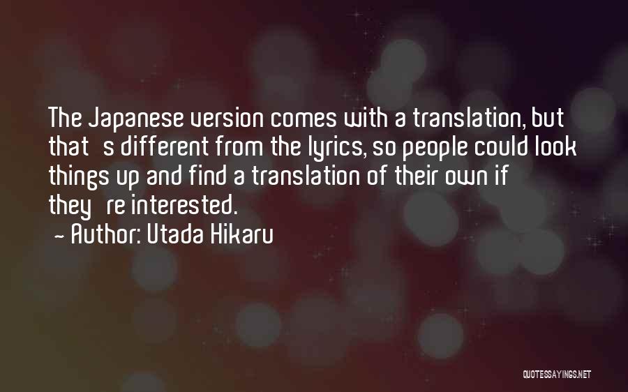 Utada Hikaru Quotes: The Japanese Version Comes With A Translation, But That's Different From The Lyrics, So People Could Look Things Up And