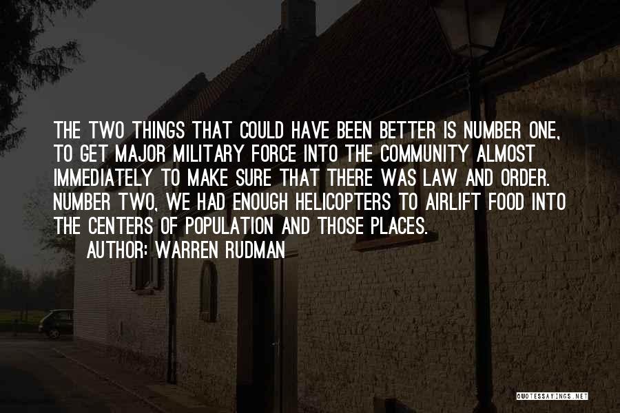 Warren Rudman Quotes: The Two Things That Could Have Been Better Is Number One, To Get Major Military Force Into The Community Almost