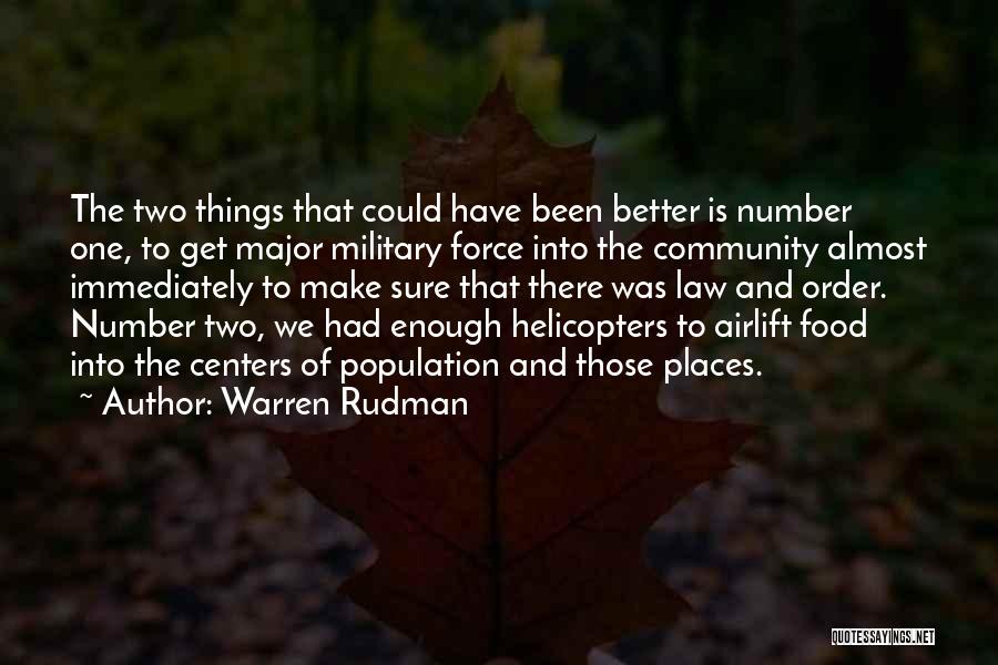 Warren Rudman Quotes: The Two Things That Could Have Been Better Is Number One, To Get Major Military Force Into The Community Almost