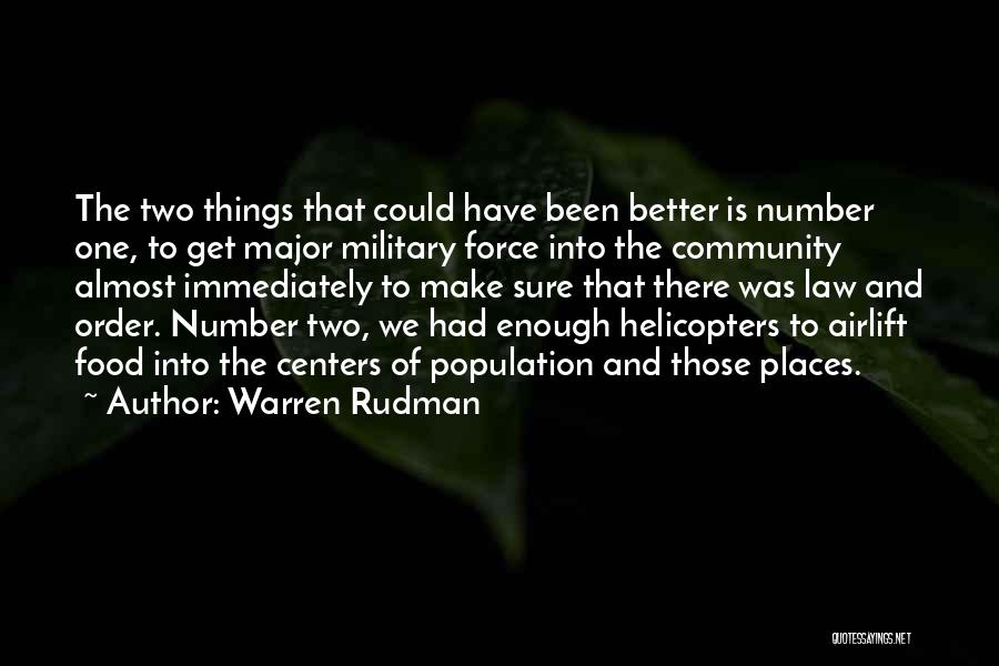 Warren Rudman Quotes: The Two Things That Could Have Been Better Is Number One, To Get Major Military Force Into The Community Almost