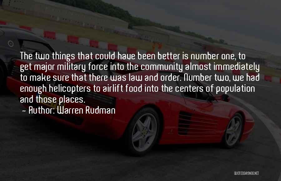 Warren Rudman Quotes: The Two Things That Could Have Been Better Is Number One, To Get Major Military Force Into The Community Almost